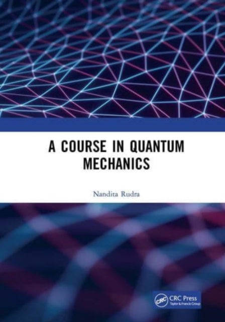 A Course in Quantum Mechanics