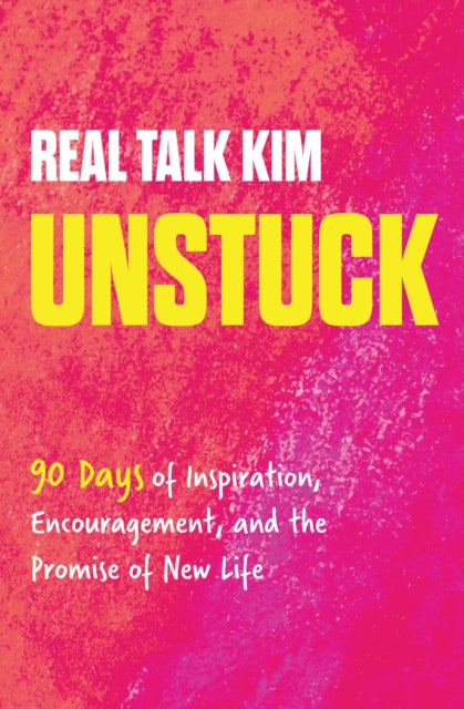 Unstuck: 90 Days of Inspiration, Encouragement, and the Promise of New Life