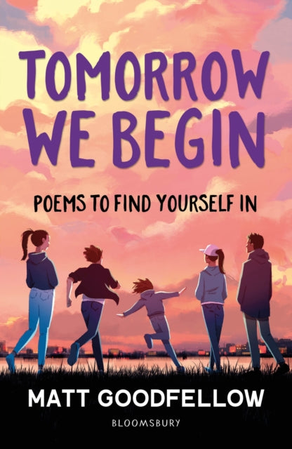 Tomorrow We Begin: Poems to find yourself in, perfect for 11+