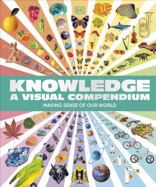 Knowledge A Visual Compendium: Making Sense of our World