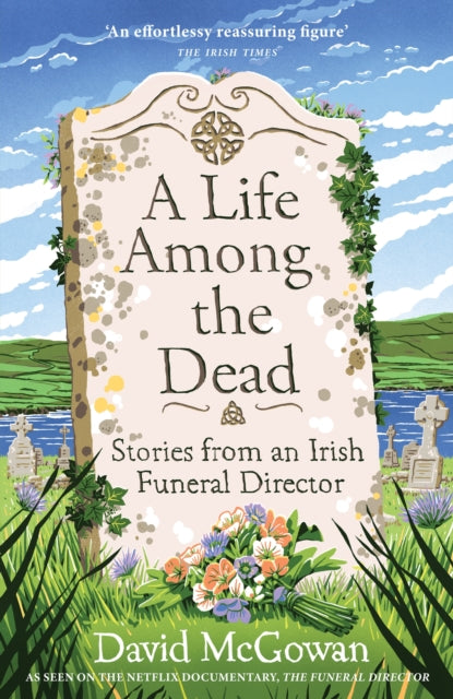 A Life Among the Dead: Stories from an Irish Funeral Director