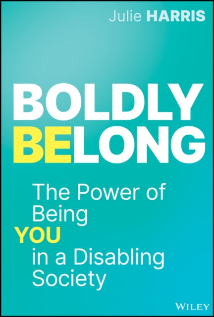 Boldly Belong: The Power of Being You In a Disabling Society
