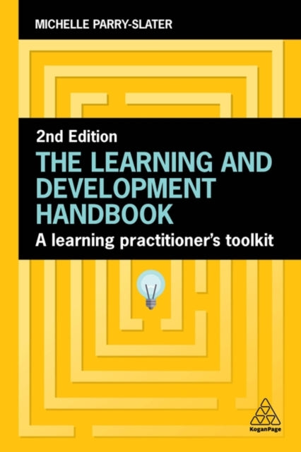 The Learning and Development Handbook: A Learning Practitioner’s Toolkit