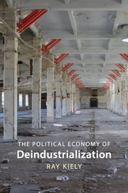 The Political Economy of Deindustrialization: Causes, Consequences, Implications