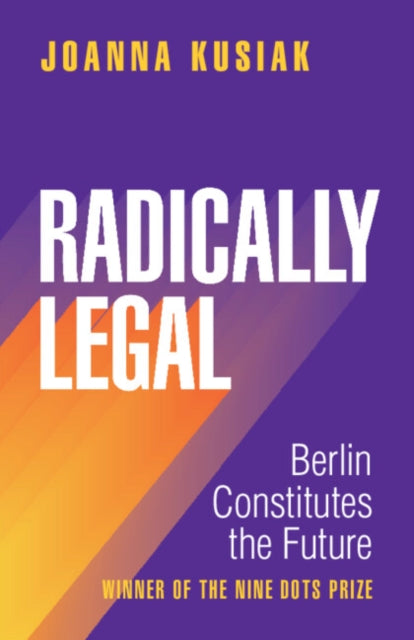 Radically Legal: Berlin Constitutes the Future