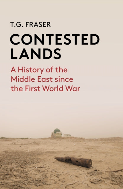 Contested Lands: A History of the Middle East From the First World War to the Present