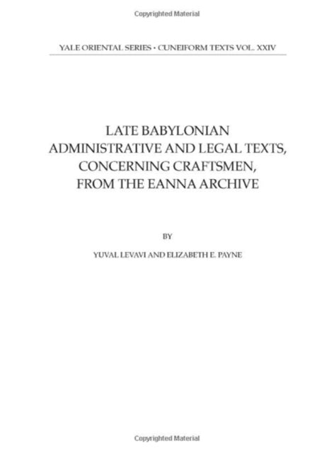 Late Babylonian Administrative and Legal Texts, Concerning Craftsmen, from the Eanna Archive