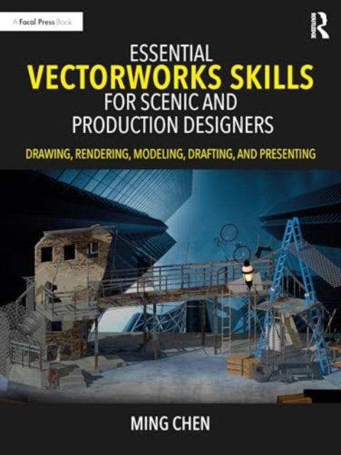 Essential Vectorworks Skills for Scenic and Production Designers: Drawing, Rendering, Modeling, Drafting, and Presenting