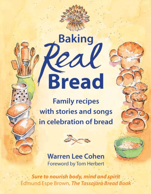 Baking Real Bread: Family recipes with stories and songs for celebrating bread