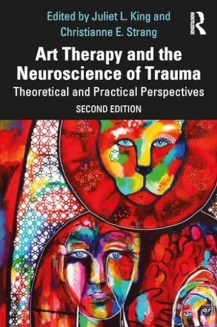 Art Therapy and the Neuroscience of Trauma: Theoretical and Practical Perspectives