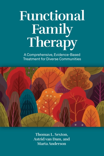 Functional Family Therapy: A Comprehensive, Evidence-Based Treatment for Diverse Communities