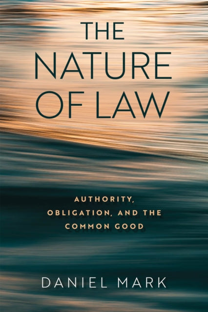 The Nature of Law: Authority, Obligation, and the Common Good