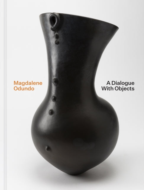 Magdalene Odundo: A Dialogue with Objects