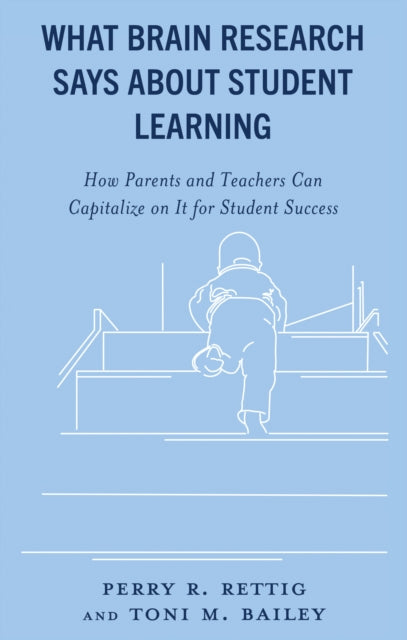 What Brain Research Says about Student Learning: How Parents and Teachers Can Capitalize on It for Student Success