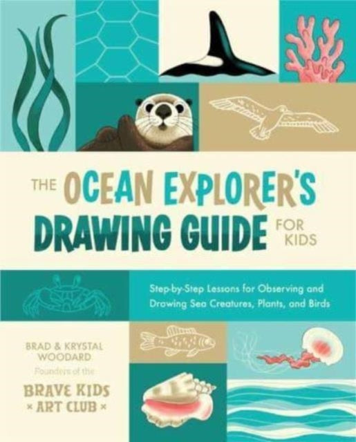 The Ocean Explorer's Drawing Guide for Kids: Step-by-Step Lessons for Observing and Drawing Sea Creatures, Plants, and Birds