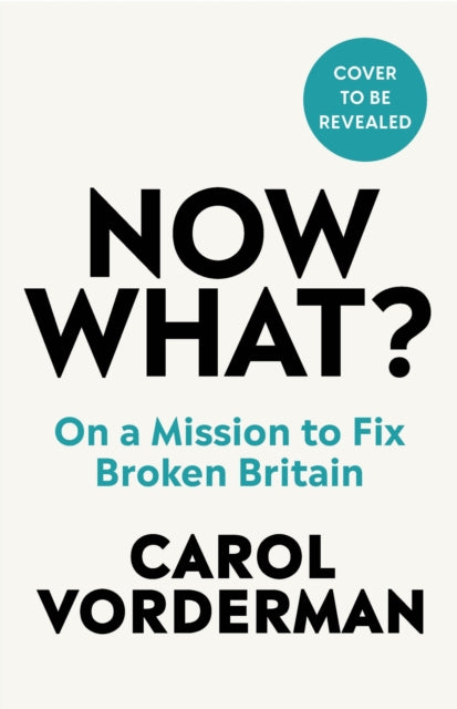 Now What?: On a Mission to Fix Broken Britain