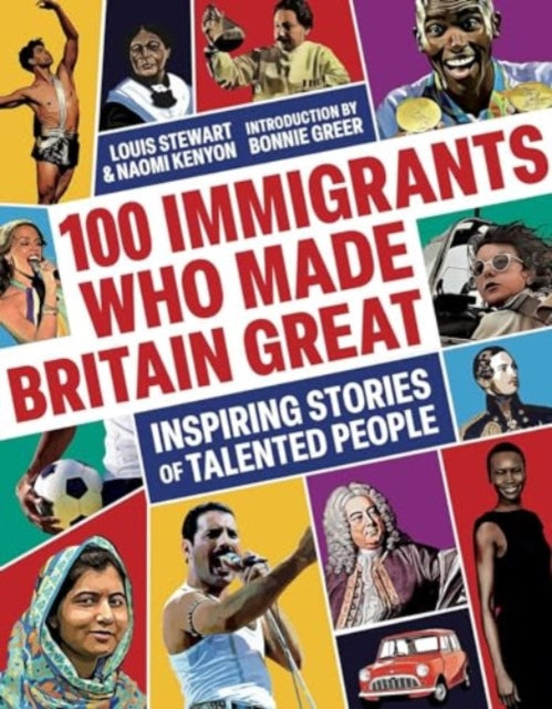 100 Immigrants Who Made Britain Great: Inspiring Stories of Talented People