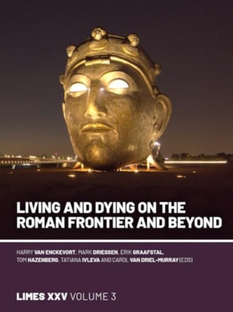 Living and dying on the Roman Frontier and beyond: Proceedings of the 25th International Congress of Roman Frontier Studies 3