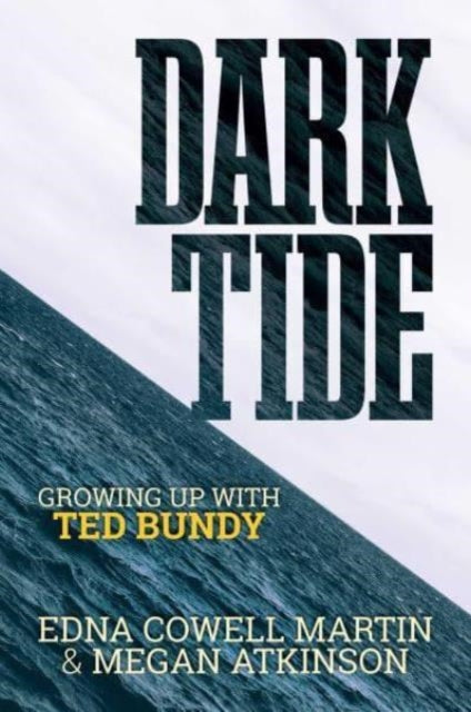 Dark Tide: Growing Up With Ted Bundy