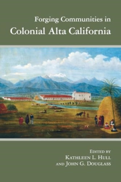 Forging Communities in Colonial Alta California