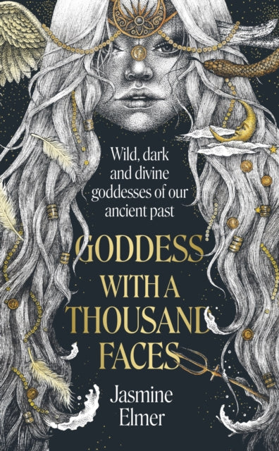 Goddess with a Thousand Faces: A one-of-a-kind exploration of goddesses from our ancient past