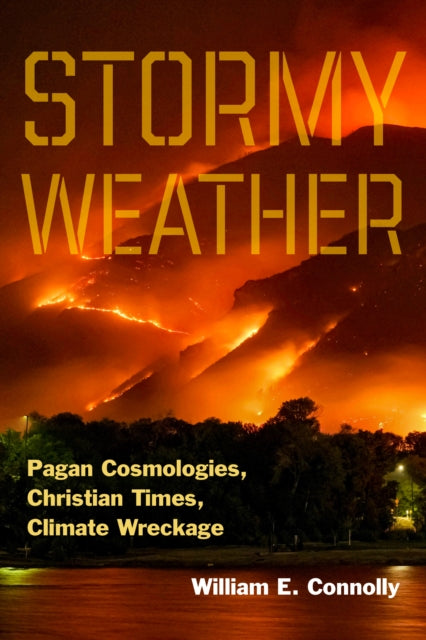 Stormy Weather: Pagan Cosmologies, Christian Times, Climate Wreckage