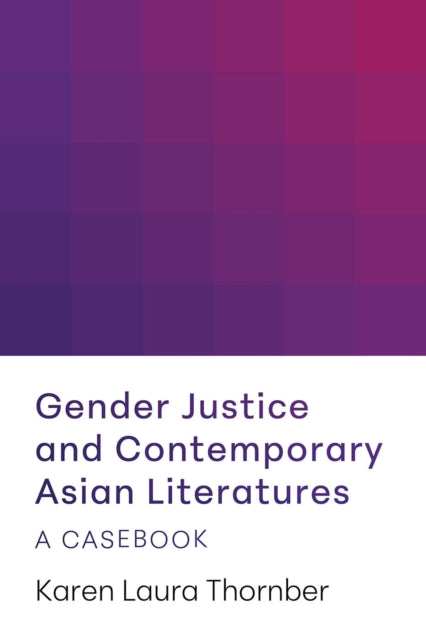 Gender Justice and Contemporary Asian Literatures: A Casebook