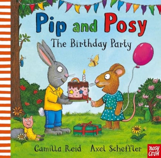 Pip and Posy: The Birthday Party: A classic storybook about when things don't go to plan