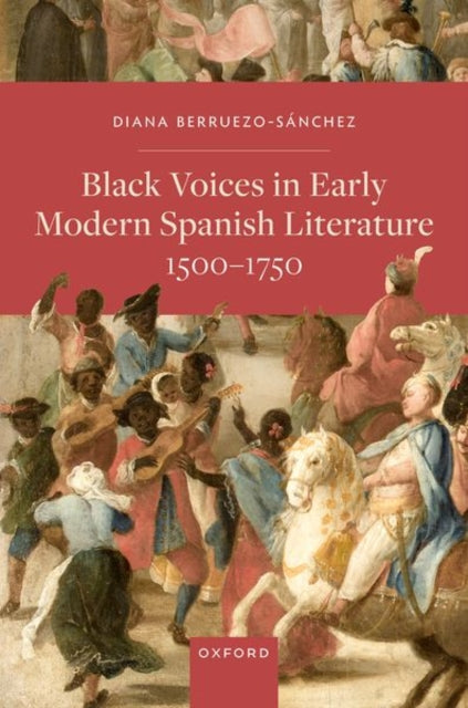 Black Voices in Early Modern Spanish Literature, 1500-1750