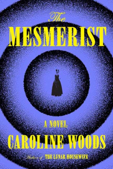 The Mesmerist: A Novel