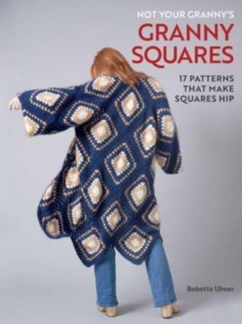 Not Your Granny's Granny Squares