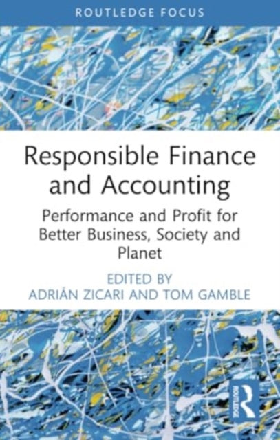 Responsible Finance and Accounting: Performance and Profit for Better Business, Society and Planet