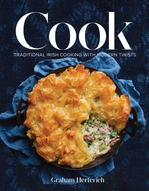 Cook: Traditional Irish Cooking with Modern Twists