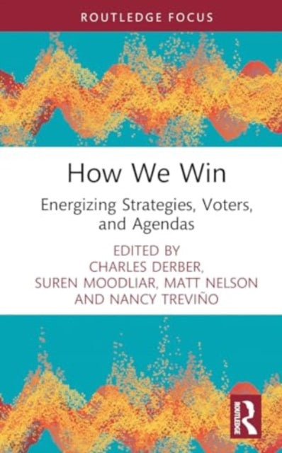 How We Win: Energizing Strategies, Voters, and Agendas