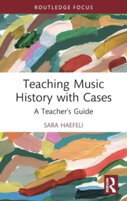 Teaching Music History with Cases: A Teacher's Guide