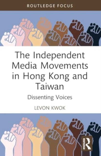 The Independent Media Movements in Hong Kong and Taiwan: Dissenting Voices