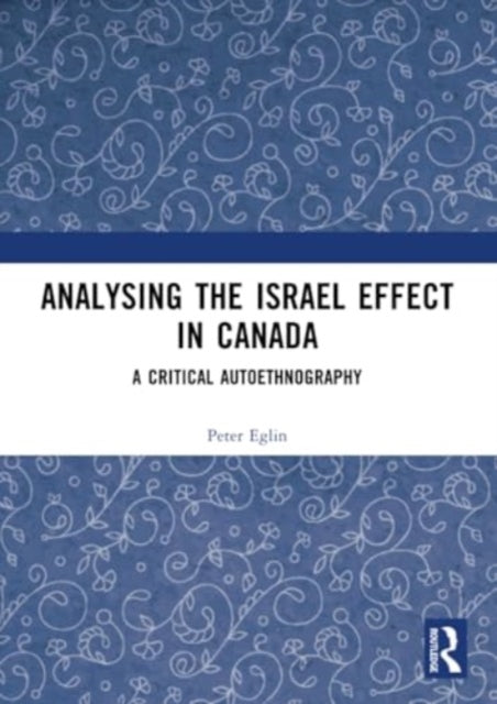 Analysing the Israel Effect in Canada: A Critical AutoEthnography