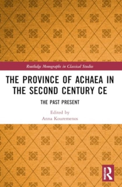 The Province of Achaea in the 2nd Century CE: The Past Present