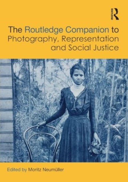 The Routledge Companion to Photography, Representation and Social Justice