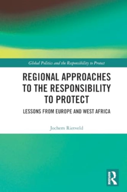 Regional Approaches to the Responsibility to Protect: Lessons from Europe and West Africa