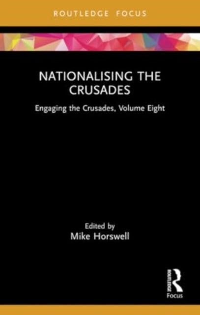 Nationalising the Crusades: Engaging the Crusades, Volume Eight