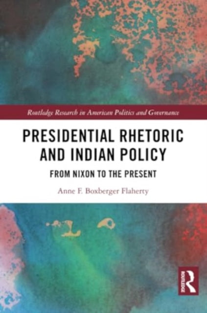 Presidential Rhetoric and Indian Policy: From Nixon to the Present