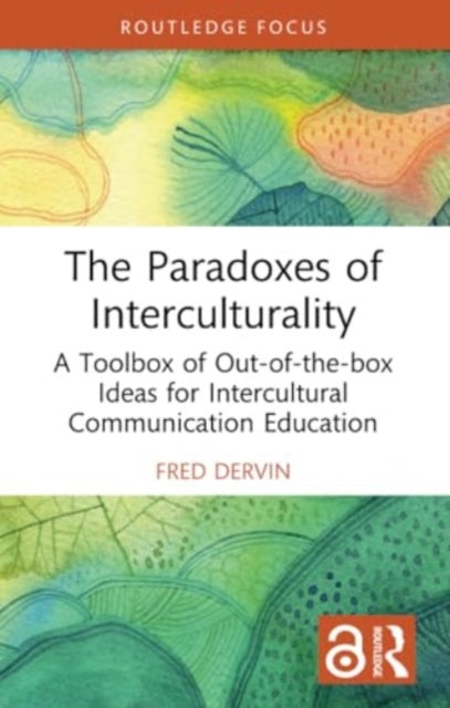 The Paradoxes of Interculturality: A Toolbox of Out-of-the-box Ideas for Intercultural Communication Education