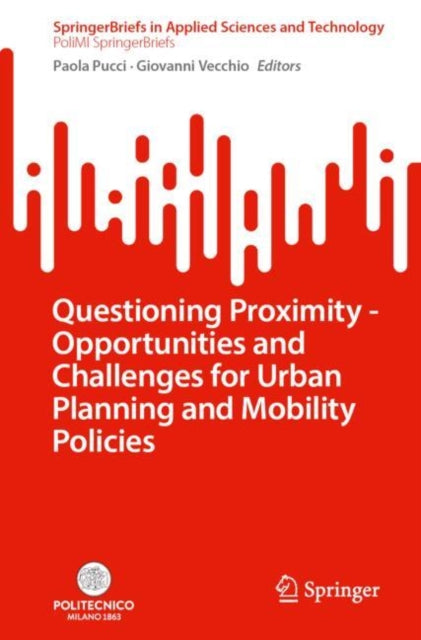 Questioning Proximity - Opportunities and Challenges for Urban Planning and Mobility Policies