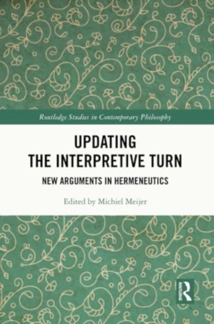 Updating the Interpretive Turn: New Arguments in Hermeneutics