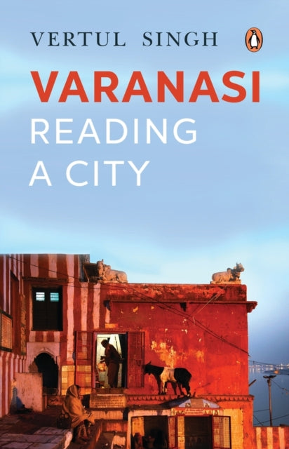 Varanasi: Reading a City