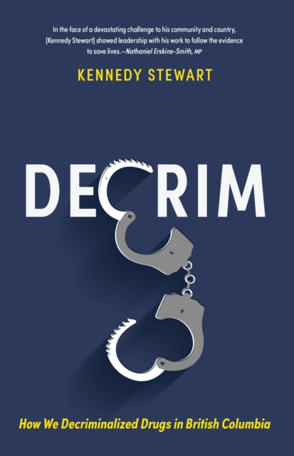 Decrim: How We Decriminalized Drugs in British Columbia