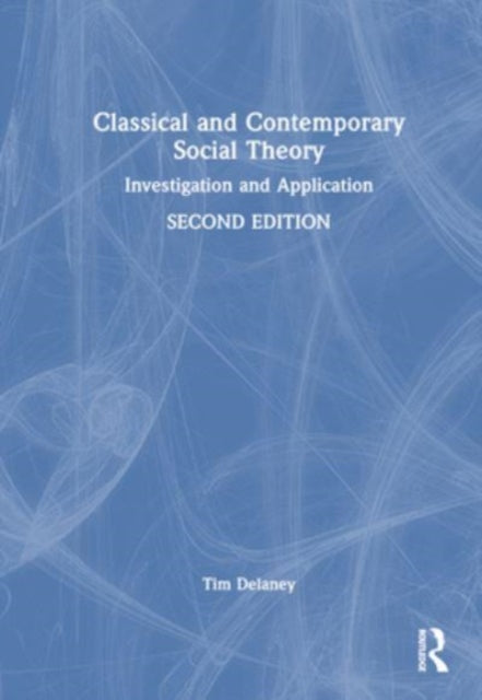 Classical and Contemporary Social Theory: Investigation and Application