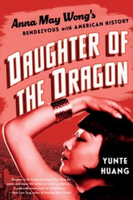 Daughter of the Dragon: Anna May Wong's Rendezvous with American History