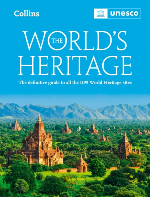 The World’s Heritage: The Definitive Guide to All World Heritage Sites